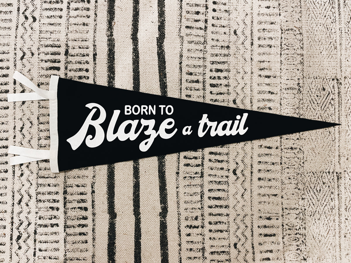 Signature Pennant Banner &quot;Born To Blaze a Trail&quot;
